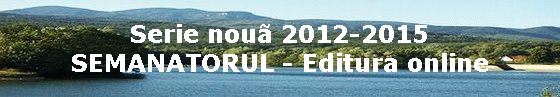 Arhiv� 2012-2015
SEMANATORUL - Editura online